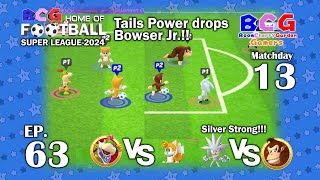 BCG Football Super League 2024 EP 63 MD 13 Bowser Jr.-Tails, Silver-Donkey Kong