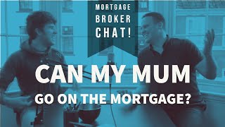 Mortgage Broker Chat | Can my mum go on the mortgage with me?