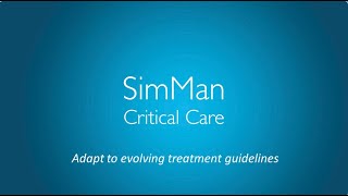 Adapt to evolving treatment guidelines with SimMan Critical Care