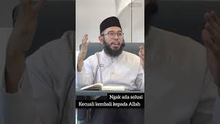 Ngak ada solusi, kecuali kembali kepada Allah