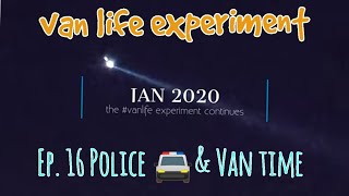 Van life - Ep 16 Police & Van time