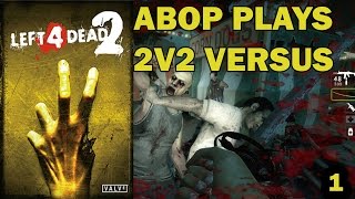 ABOP Plays - L4D2 - Versus mode 2v2 - Episode 1