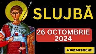 Slujba Sambata 26 Octombrie 2024 - Sfantul Mucenic Dimitrie, Izvoratorul de Mir