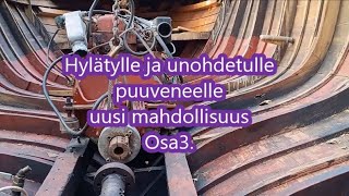 Hylätylle puuveneelle uusi mahdollisuus. Osa3.