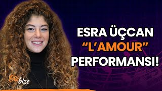 Esra Üçcan'dan CANLI "L’amour" Performansı!