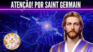 ATENÇÃO E MUITA CORAGEM! MENSAGEM DE SAINT GERMAIN