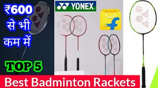 TOP 5 Best Badminton Rackets Under 500 | Yonex Badminton Racket Under 600 | Yonex Racket 2021