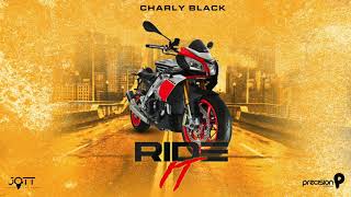 Ride It (Official Audio) - Charly Black ft JOTT & Precision Prod.