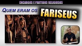 OS FARISEUS - Partidos Religiosos na época de Jesus