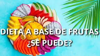 Se PUEDE Vivir NUTRICIONALMENTE a FRUTAS?