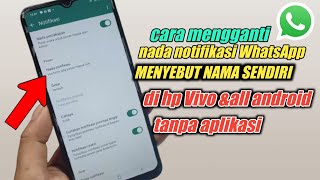 Cara membuat nada notifikasi WhatsApp menyebut nama sendiri di hp vivo