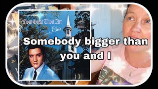 Somebody bigger than you and I! ELVIS Presley! #elvis #reaction