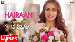 Hairaan (Lyrics) | Javed Ali | Kunaal Roy Kapur, Nia Sharma | SuperNkLyrics |