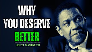 Why You Deserve Better & They'll Regret Losing You| Motivational Speech | Inspired by Denzel