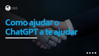 COMO AJUDAR O CHATGPT A TE AJUDAR