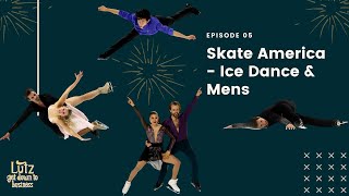 Ep05: Skate America - Ice Dance & Mens