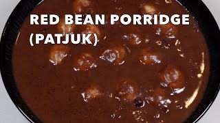 Red Bean Porridge | Patjuk Recipe