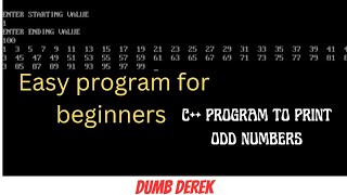 C++ LANGUAGE PROGRAM TO PRINT ODD NUMBERS//FOR BEGINNERS//EASY//DUMB DEREK