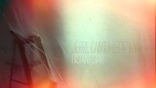 Jefre Cantu Ledesma — Distant Star For Pete Swanson