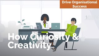 How Curiosity and Creativity Drive Organisational Success