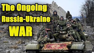 The Ongoing Russia-Ukraine Conflict Explained