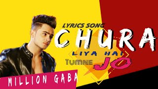 Chura Liya Hai Tumne Jo Dil Ko ||  Nazar Nahi Churana Sanam || Lyrics Song Millind Gaba | Panjabi