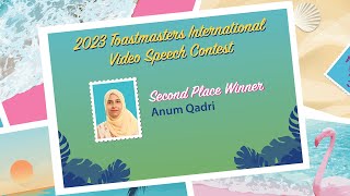 Anum Qadri: 2nd place winner,  2023 Toastmasters International Video Speech Contest