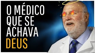 O médico que se achava deus!