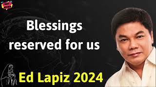 Blessings reserved for us - Ed Lapiz Latest Sermon