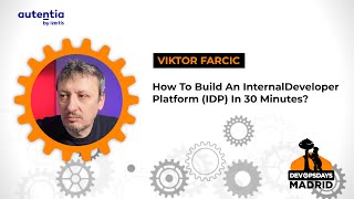 How To Build An Internal Developer Platform (IDP) In 30 Minutes? - Viktor Farcic - DevOpsDays Madrid