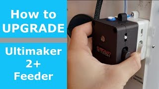 How to upgrade Ultimaker 2+ Feeder