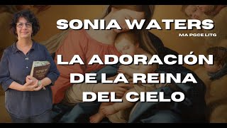 🔴 SONIA WATERS - LA ADORACIÓN DE LA REINA DEL CIELO #profeciasbiblicas