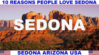 10 REASONS PEOPLE LOVE SEDONA ARIZONA USA