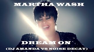 MARTHA WASH   DREAM ON 2022 DJ AMANDA VS NOISE DECAY