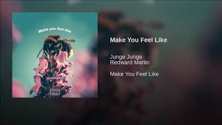 Junge Junge feat. Redward Martin - Make You Feel Like (Official Audio)