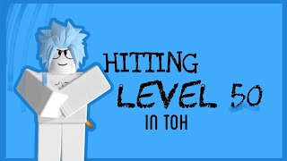 Level 50! TOWER OF HELL, HITTING LEVEL 50