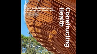 Lecture & Book Talk. Constructing Health: How the Built Environment Enhances Your Mind's Health