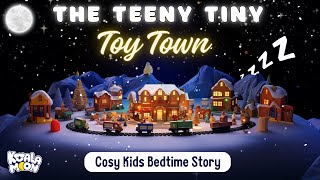 The teeny tiny toy town | Best Bedtime Stories for Toddlers & Kids Relaxing Kids Sleepy Stories