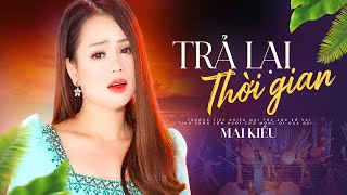 Xin trả lại những kỷ niệm buồn vui (Có Lời Bài Hát) - Mai Kiều - Trả Lại Thời Gian Lyrics MV