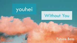 youhei - Without You [🔥WI Story Release] [Future Bass]