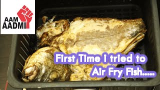 Air Fryed Fish - First Time !