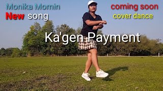 Monika Momin New song | Ka'gen Payment | Cover dance | Coming soon