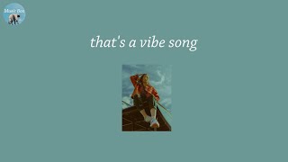 that's a vibe song - chill out music that make you smile