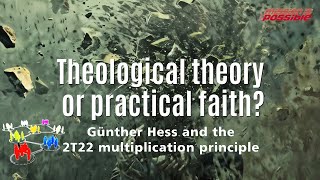 Theological theory or practical faith?  –  Günther Hess and the 2T22 multiplication principle