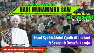 TAUSIYAH HABIB RIFKY ALAYDRUS | HAUL SYEKH ABDUL QODIR AL JAELANI & SESEPUH SUKARAJA