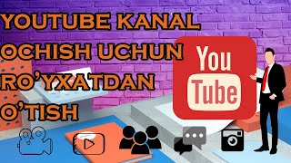 YOUTUBE KANAL OCHISH UCHUN TO'G'RI RO'YXATDAN O'TISH