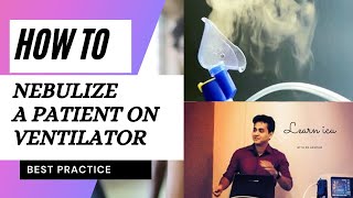 How To Nebulize patients on Ventilator, Best Practices| Dr Anupam Mohapatra