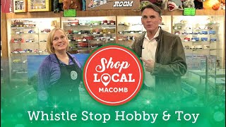 Shop Local Macomb 2021 - Whistle Stop Hobby & Toy