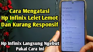 Cara mengatasi hp infinix lemot, lelet dan kurang responsif