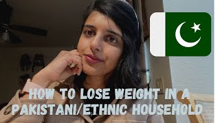 How to lose weight living in a Pakistani Household | weight loss support